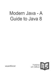 Modern Java: A Guide to Java 8  by Benjamin Winterberg top free books pdf