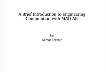 A Brief Introduction to Engineering Computation with MATLAB  by Serhat Beyenir