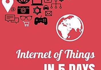 Internet of Things in 5 Days by Antonio Linan Colina, et al. Top Free BooKs