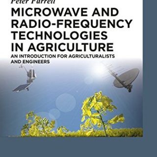 Microwave and Radio-Frequency Technologies in Agriculture by G. Brodie, M. V. Jacob, P. Farrell top free books