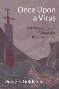 Once Upon a Virus: AIDS Legends and Vernacular Risk Perception by Diane E. Goldstein top free books
