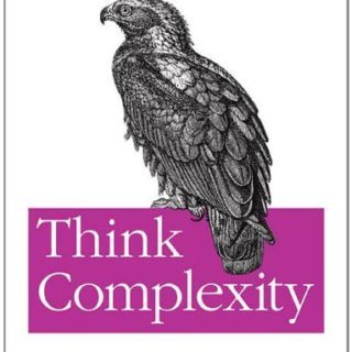 Think Complexity: Complexity Science and Computational Modeling by Allen B. Downey top free books