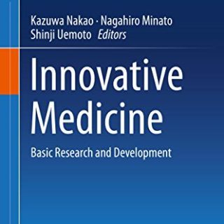 Innovative Medicine: Basic Research and Development by Kazuwa Nakao, Nagahiro Minato, Shinji Uemoto