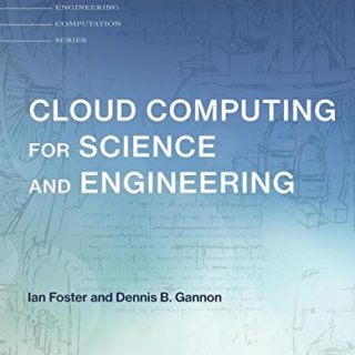 Cloud Computing for Science and Engineering by Ian Foster, Dennis B. Gannon
