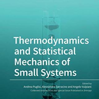 Thermodynamics and Statistical Mechanics of Small Systems by A. Puglisi, A. Sarracino, A. Vulpiani (eds) top free books