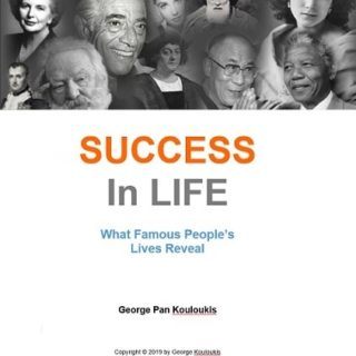 SUCCESS in LIFE: What Famous People's Lives Reveal by George Kouloukis