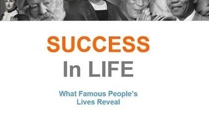 SUCCESS in LIFE: What Famous People's Lives Reveal by George Kouloukis