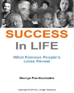SUCCESS in LIFE: What Famous People’s Lives Reveal by George Kouloukis