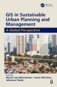 GIS in Sustainable Urban Planning and Management : A Global Perspective by van Maarseveen, Martin; Martinez, Javier; Flacke, Johannes